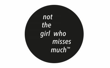 Not the girl who misses much